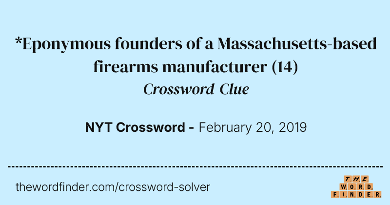 *Eponymous founders of a Massachusetts-based firearms manufacturer crossword clue image