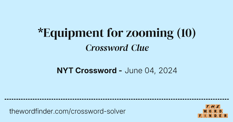*Equipment for zooming crossword clue image