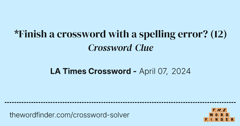 *Finish a crossword with a spelling error? crossword clue image