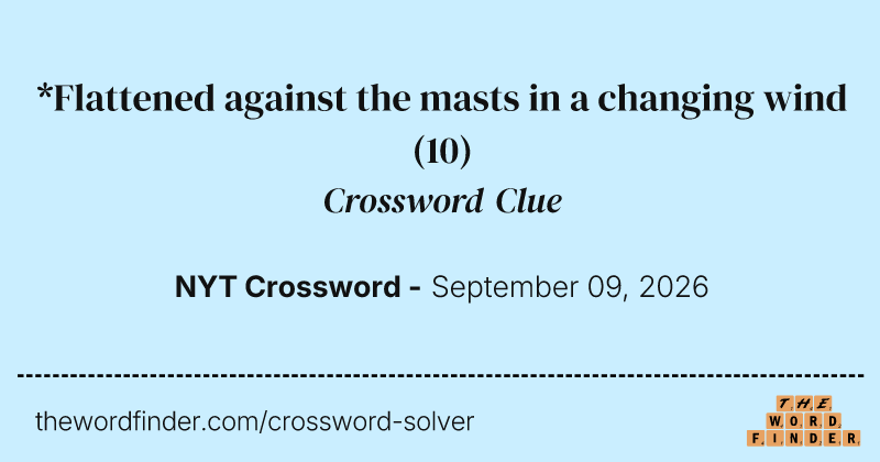 *Flattened against the masts in a changing wind crossword clue image