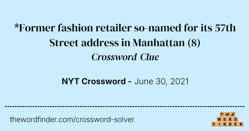 *Former fashion retailer so-named for its 57th Street address in Manhattan crossword clue image