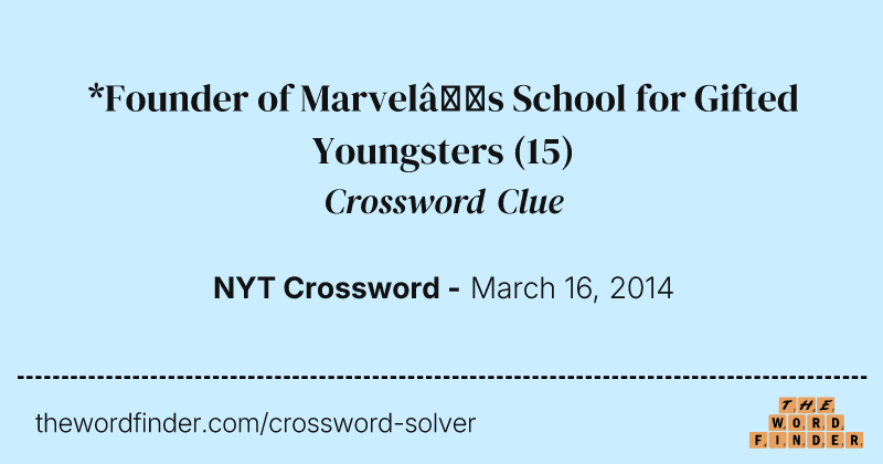 *Founder of Marvel’s School for Gifted Youngsters crossword clue image