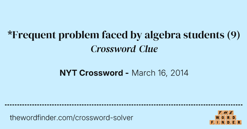 *Frequent problem faced by algebra students crossword clue image
