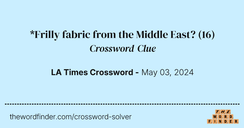 *Frilly fabric from the Middle East? crossword clue image