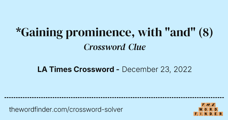 *Gaining prominence, with "and" crossword clue image