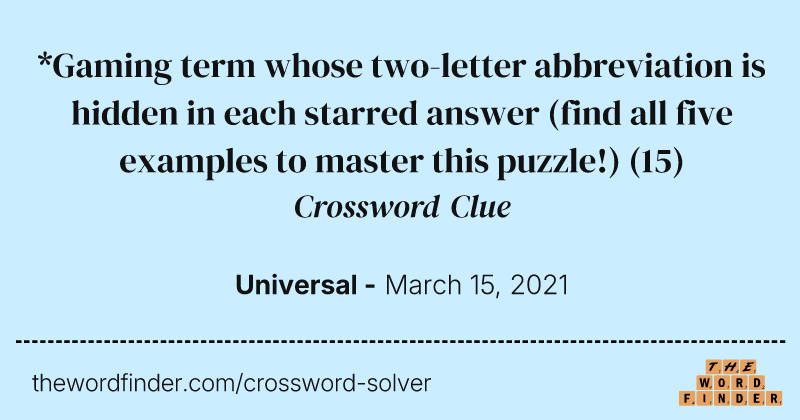 *Gaming term whose two-letter abbreviation is hidden in each starred answer (find all five examples to master this puzzle!) crossword clue image