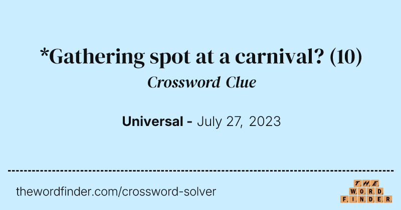 *Gathering spot at a carnival? crossword clue image