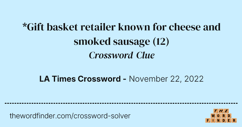 *Gift basket retailer known for cheese and smoked sausage crossword clue image