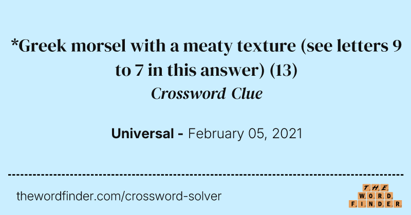 *Greek morsel with a meaty texture (see letters 9 to 7 in this answer) crossword clue image