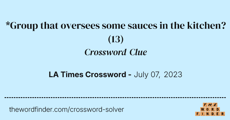 *Group that oversees some sauces in the kitchen? crossword clue image