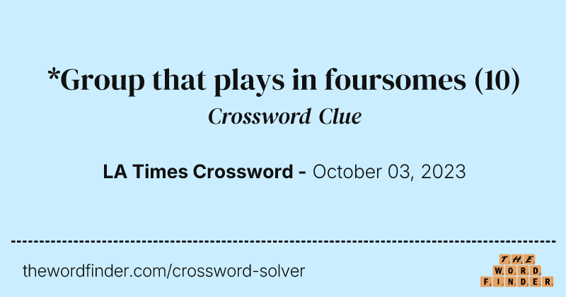 *Group that plays in foursomes crossword clue image