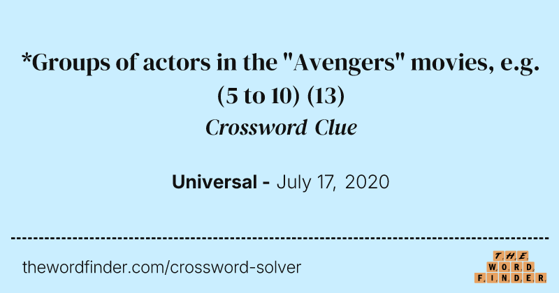 *Groups of actors in the "Avengers" movies, e.g. (5 to 10) crossword clue image