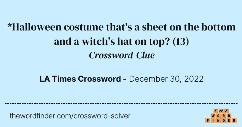 *Halloween costume that's a sheet on the bottom and a witch's hat on top? crossword clue image