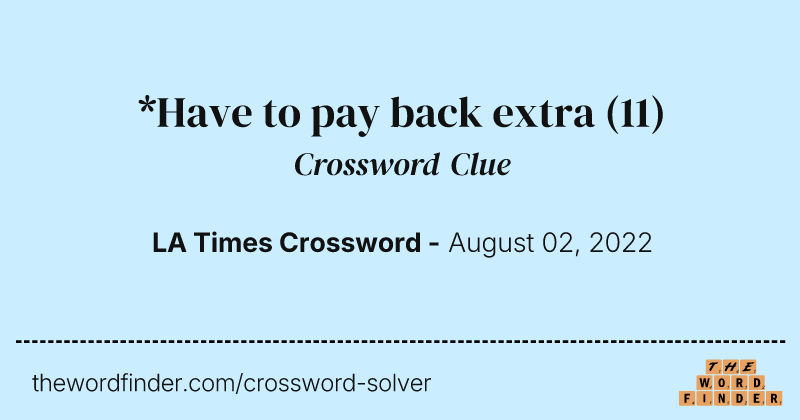 *Have to pay back extra crossword clue image