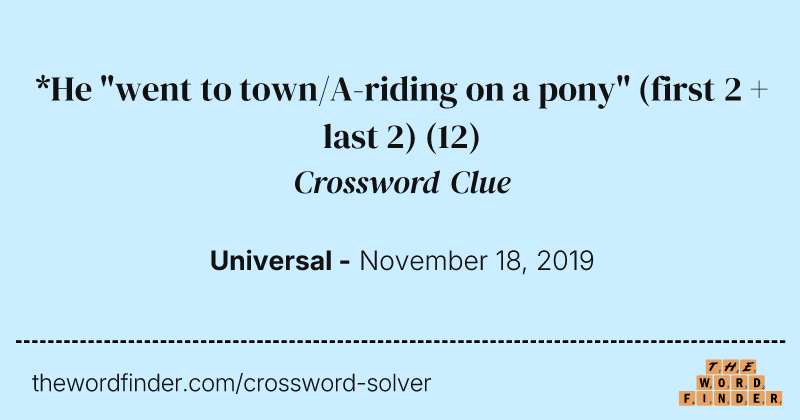 *He "went to town/A-riding on a pony" (first 2 + last 2) crossword clue image