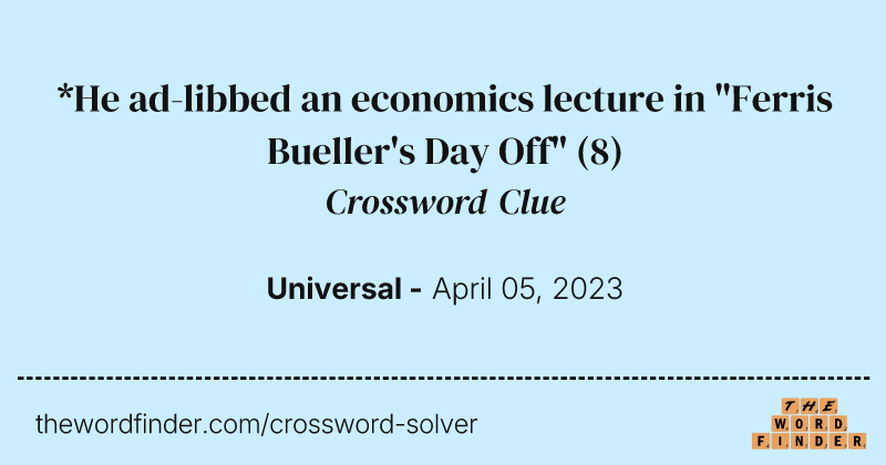 *He ad-libbed an economics lecture in "Ferris Bueller's Day Off" crossword clue image