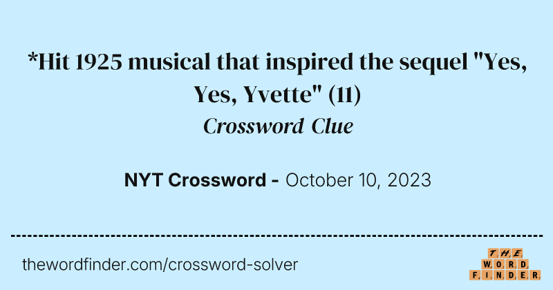 *Hit 1925 musical that inspired the sequel "Yes, Yes, Yvette" crossword clue image
