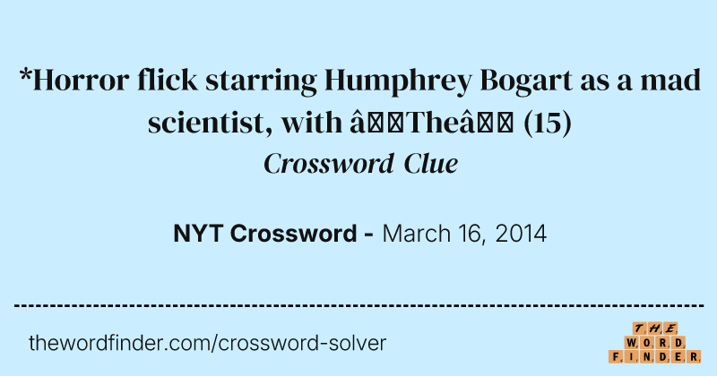 *Horror flick starring Humphrey Bogart as a mad scientist, with “The” crossword clue image
