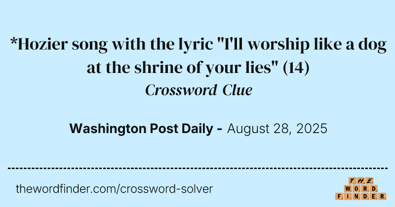 *Hozier song with the lyric "I'll worship like a dog at the shrine of your lies" crossword clue image