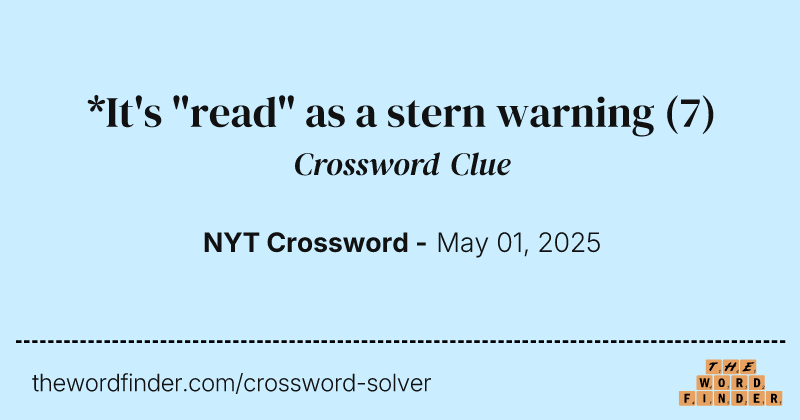 *It's "read" as a stern warning crossword clue image