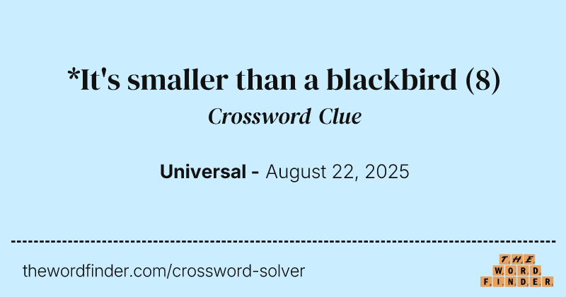 *It's smaller than a blackbird crossword clue image