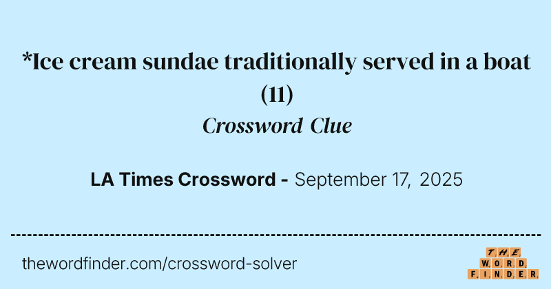 *Ice cream sundae traditionally served in a boat crossword clue image