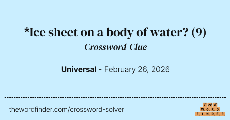 *Ice sheet on a body of water? crossword clue image