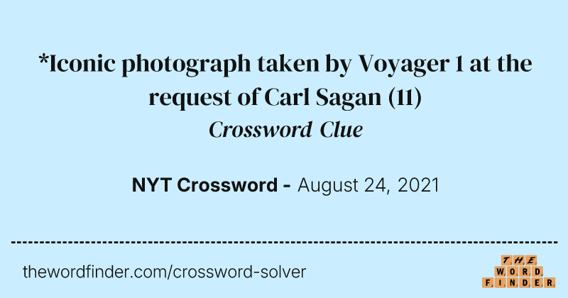 *Iconic photograph taken by Voyager 1 at the request of Carl Sagan crossword clue image