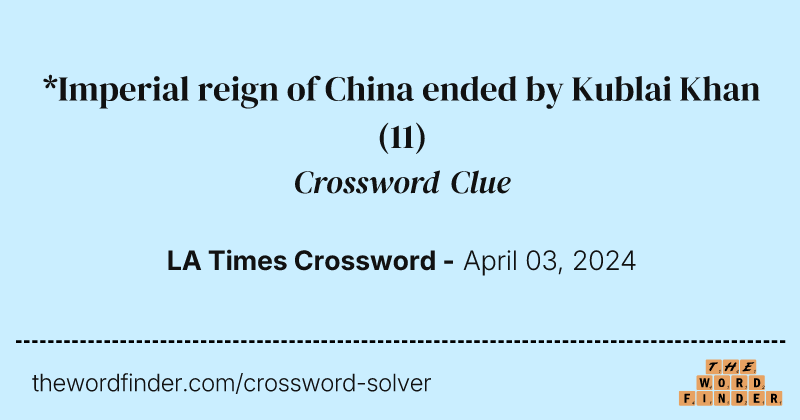 *Imperial reign of China ended by Kublai Khan crossword clue image