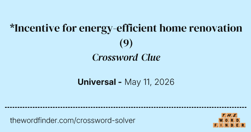 *Incentive for energy-efficient home renovation crossword clue image