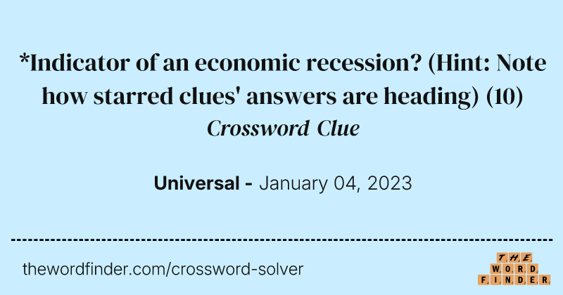 *Indicator of an economic recession? (Hint: Note how starred clues' answers are heading) crossword clue image