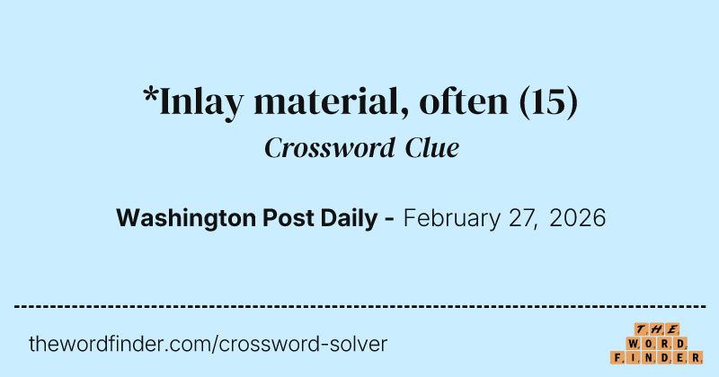 *Inlay material, often crossword clue image