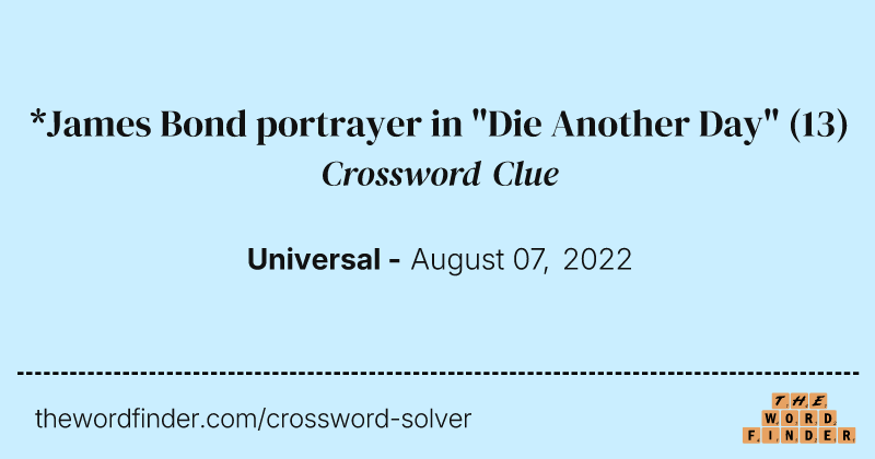 *James Bond portrayer in "Die Another Day" crossword clue image