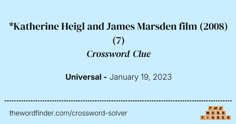 *Katherine Heigl and James Marsden film (2008) crossword clue image
