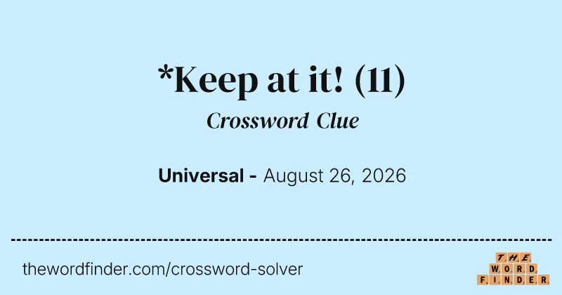 *Keep at it! crossword clue image