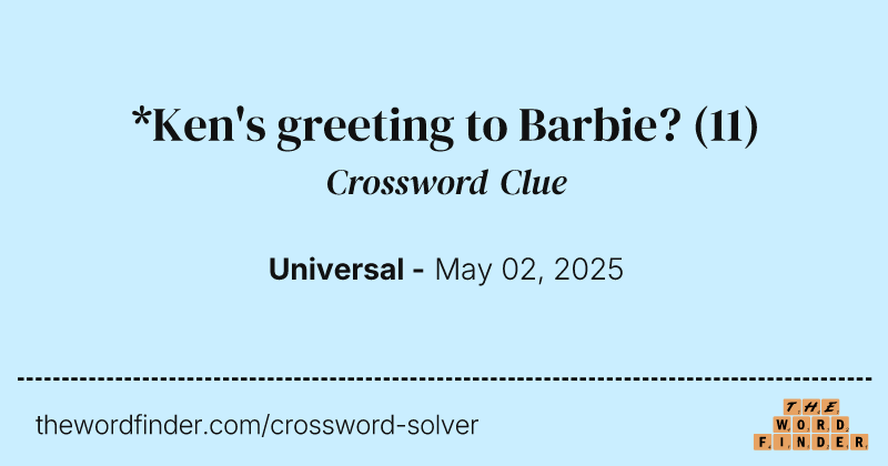 *Ken's greeting to Barbie? crossword clue image