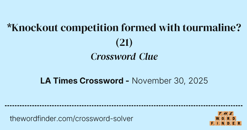 *Knockout competition formed with tourmaline? crossword clue image