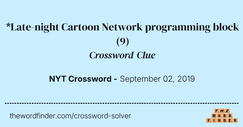 *Late-night Cartoon Network programming block crossword clue image