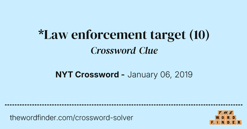 *Law enforcement target crossword clue image