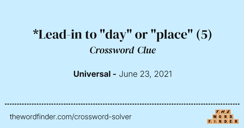 *Lead-in to "day" or "place" crossword clue image