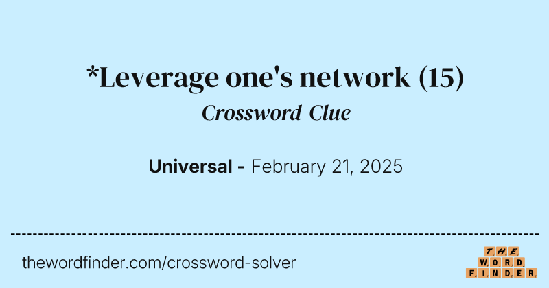 *Leverage one's network crossword clue image