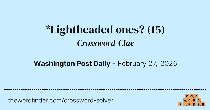 *Lightheaded ones? crossword clue image