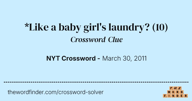 *Like a baby girl's laundry? crossword clue image