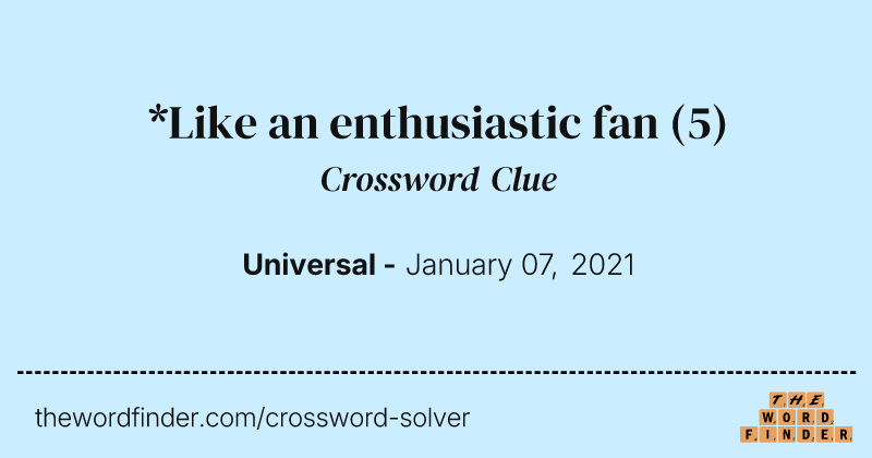 *Like an enthusiastic fan crossword clue image