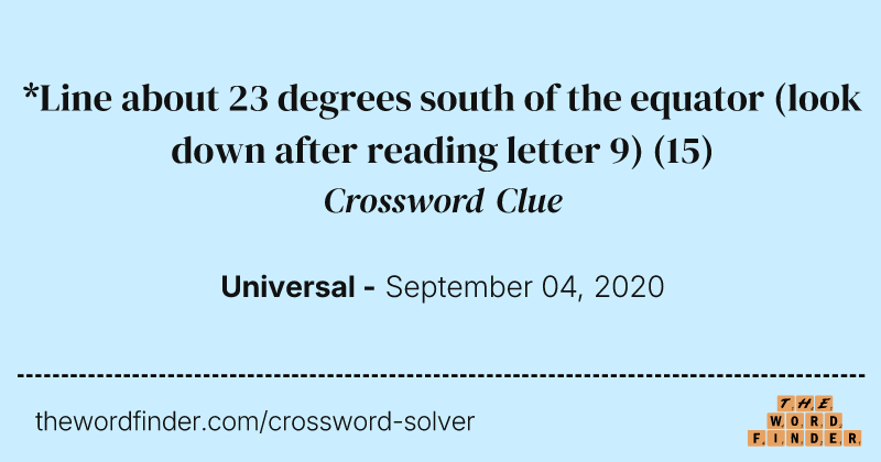 *Line about 23 degrees south of the equator (look down after reading letter 9) crossword clue image