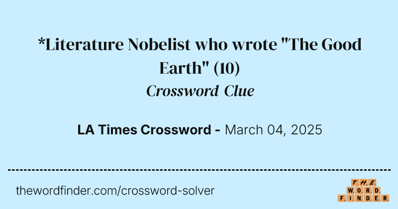 *Literature Nobelist who wrote "The Good Earth" crossword clue image