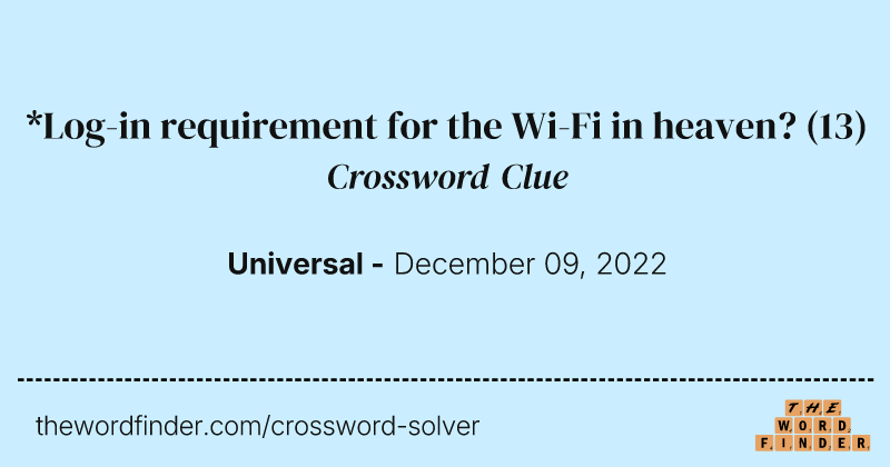 *Log-in requirement for the Wi-Fi in heaven? crossword clue image