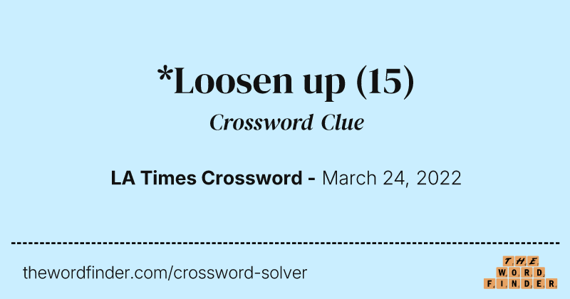 *Loosen up crossword clue image
