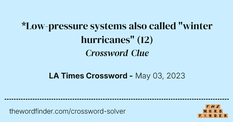 *Low-pressure systems also called "winter hurricanes" crossword clue image