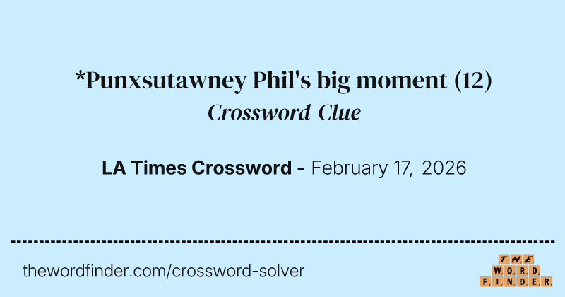 *Punxsutawney Phil's big moment crossword clue image